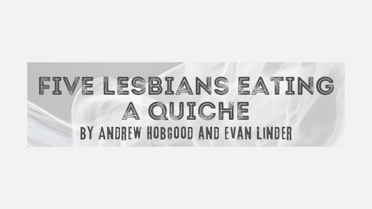 5 Lesbians Eating A Quiche