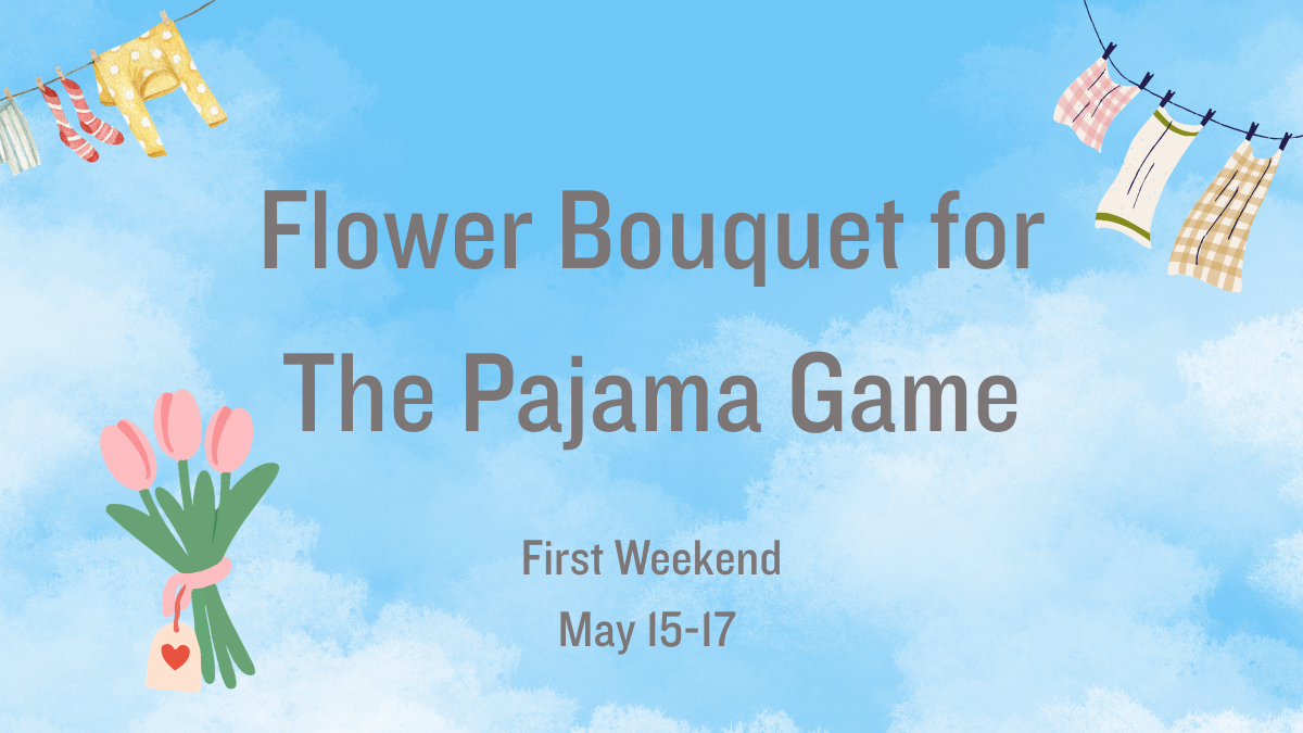 Flower Bouquet for The Pajama Game - May 15-17