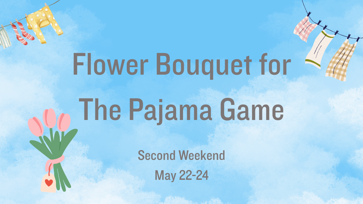 Flower Bouquet for The Pajama Game - May 22-24