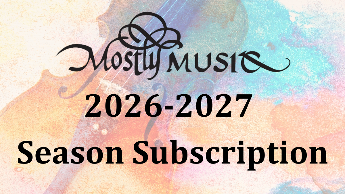 Mostly Music 2026-2027 Season Subscription