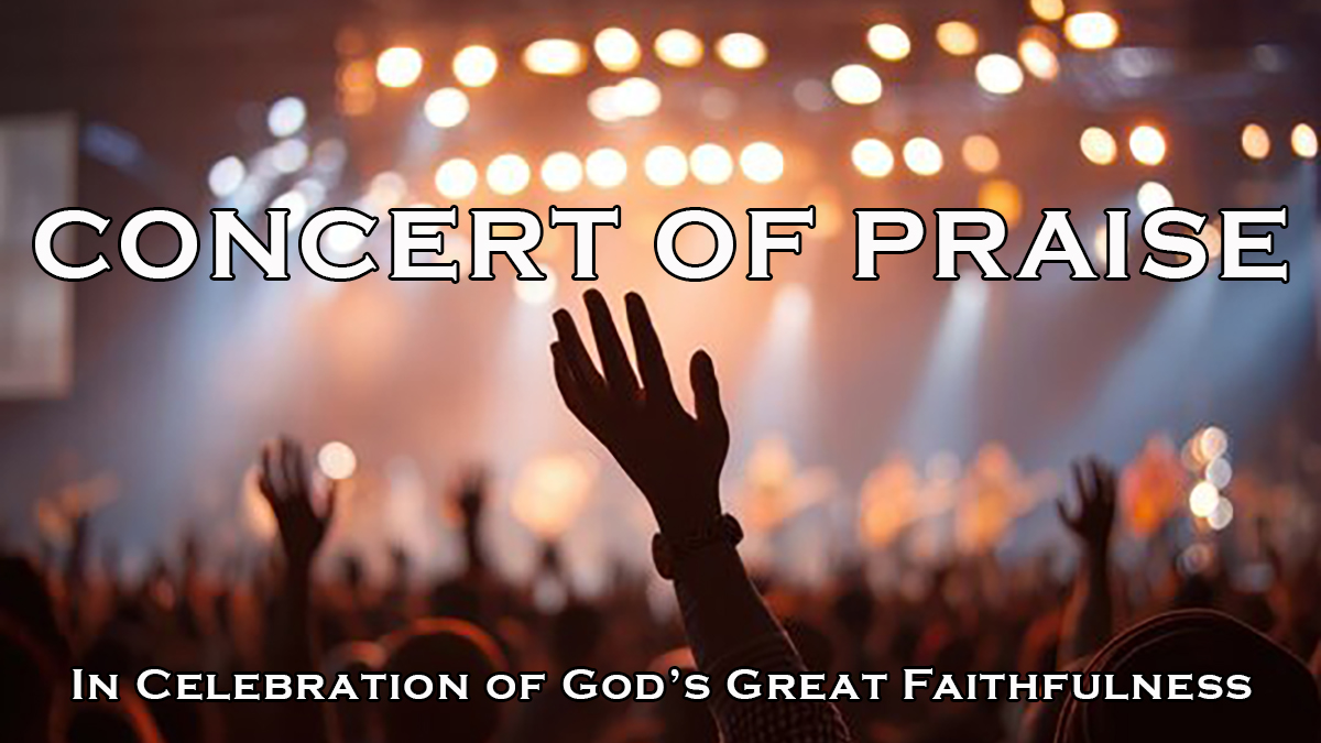 Concert of Praise: In Celebration of God's Great Faithfulness