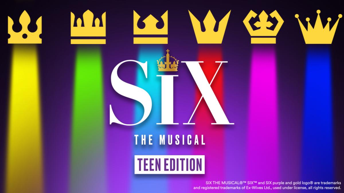 SIX: Teen Edition