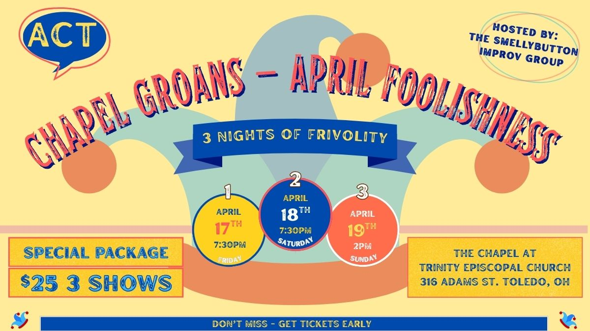Chapel Groans: April Foolishness ALL 3 Performances