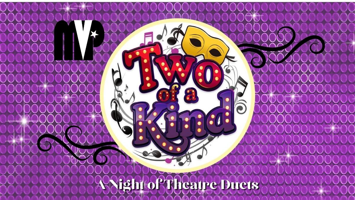 Two of a Kind: A Night of Theatre Duets and more