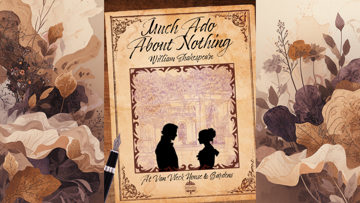 "Much Ado About Nothing" at Van Vleck House & Gardens