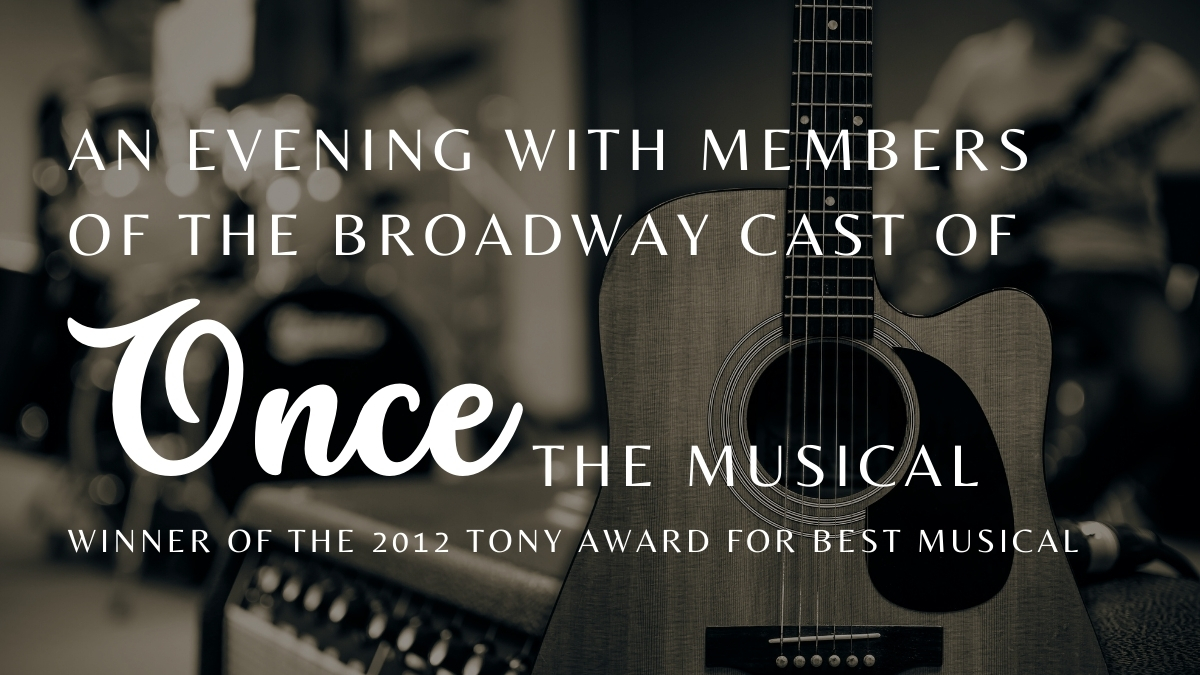 An Evening with Members of the Broadway Cast of ONCE The Musical